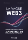 Image for La Vague Web3: Maitriser Les Nouveaux Codes Du Marketing Digital 3.0 Blockchain, NFT, DAO, Metavers...