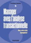 Image for Manager Avec L&#39;analyse Transactionnelle: Fluidifier Son Management Et Gagner La Confiance