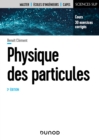 Image for Physique Des Particules - 3E Ed: Cours, Exercices Corriges