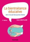 Image for La bientraitance educative dans l&#39;accueil des jeunes enfants - 3e ed.