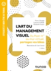 Image for L&#39;Art Du Management Visuel - 2E Ed: Du Post-it(R) Au Mur Virtuel, Partagez Vos Idees
