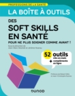 Image for La Boite a Outils Des Soft Skills En Sante: 52 Outils Cles En Main, Pour Ne Plus Soigner Comme Avant ! + Videos D&#39;approfondissement