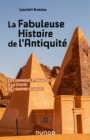 Image for La Fabuleuse Histoire De l&#39;Antiquite: Des Grandes Pyramides a La Chute De l&#39;Empire Romain