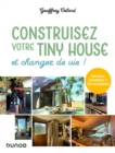 Image for Construisez Votre Tiny House, Et Changez De Vie !: Adaptable, Economique Et Eco-Responsable