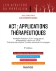 Image for ACT : Applications Therapeutiques - 3E Ed: Anxiete, Phobies, TCA, Image De Soi, Depression, Burn-Out, TOC, Therapies De Couple...