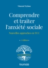 Image for Comprendre et traiter l&#39;anxiete sociale: Nouvelles approches en TCC