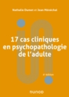 Image for 17 cas cliniques en psychopathologie de l&#39;adulte - 4e ed.