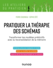 Image for Pratiquer la therapie des schemas: Gerer et transformer les modeles predictifs