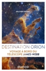 Image for Destination Orion: Voyage a bord du telescope James Webb