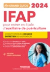 Image for Mon grand guide IFAP 2024 pour entrer en ecole d&#39;auxiliaire de puericulture: Constitution du dossier, Entretien de motivation