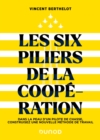 Image for Les six piliers de la cooperation: Dans la peau d&#39;un pilote de chasse, construisez une nouvelle methode de travail