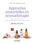 Image for Approches sensorielles en aromatherapie: Utilisation dans les soins des huiles essentielles psycho-emotionnelles