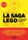 Image for La saga Lego: La petite brique qui a conquis le monde