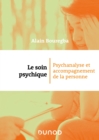 Image for Le soin psychique: Psychanalyse et accompagnement de la personne