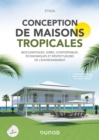 Image for Conception de maisons tropicales - 2e éd.: Bioclimatiques, sures, confortables, economiques et respectueuses de l&#39;environnement