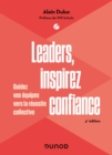 Image for Leaders, inspirez confiance - 4e éd.: Guidez vos equipes vers la reussite collective