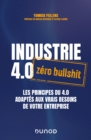 Image for Industrie 4.0 : zero bullshit: Les principes du 4.0 adaptes aux vrais besoins de votre entreprise