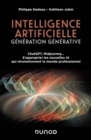 Image for Intelligence artificielle : Generation Generative: ChatGPT, Midjourney... S&#39;approprier les nouvelles IA qui revolutionnent le monde professionnel