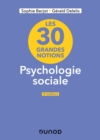 Image for Les 30 grandes notions en psychologie sociale - 3e ed.
