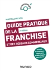 Image for Guide pratique de la franchise et des reseaux commerciaux - 2e ed.: Devenir franchiseur, construire et developper son reseau