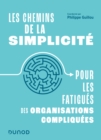 Image for Les chemins de la simplicite : Pour les fatigues des organisations compliquees: Pour les fatigues des organisations compliquees