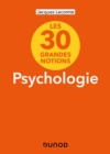 Image for Les 30 grandes notions de la psychologie - 2e éd.