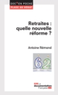 Image for Retraites: Quelle Nouvelle Reforme ?