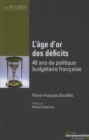 Image for L&#39;age D&#39;or Des Deficits: 40 Ans De Politique Budgetaire Francaise