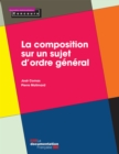 Image for La Composition Sur Un Sujet D&#39;ordre General