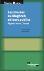 Image for Les Musees Au Maghreb Et Leurs Publics: Algerie, Maroc, Tunisie