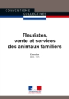 Image for Fleuristes, Vente Et Services Des Animaux Familiers: Convention Collective Nationale Etendue - IDCC : 1978 - 17E Edition - Septembre 2016 - N(deg) 3010
