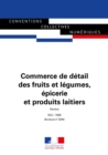 Image for Commerce De Detail Des Fruits Et Legumes, Epicerie Et Produits Laitiers: Convention Collective Nationale - IDCC : 1505 - 14E Edition