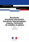 Image for Boucherie, Boucherie-Charcuterie, Boucherie Hippophagique, Triperie, Commerce De Volailles Et Gibiers: Convention Collective Nationale - IDCC : 992 - 17E Edition - Decembre 2021