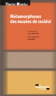 Image for Metamorphoses Des Musees De Societe: Premieres Rencontres Scientifiques Internationales Du MuCEM