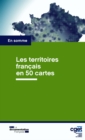 Image for Les Territoires Francais En 50 Cartes