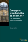 Image for Campagnes Presidentielles De 2012 Et 2017: Les Documents Pour Comprendre