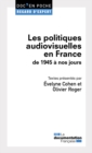 Image for Les Politiques Audiovisuelles En France De 1945 a Nos Jours