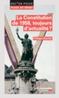 Image for La Constitution De 1958, Toujours D&#39;actualite ?