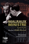 Image for Malraux Ministre Au Jour Le Jour: Souvenirs d&#39;Andre Holleaux, Conseiller d&#39;Etat, Directeur Du Cabinet d&#39;Andre Malraux De 1962 a 1965