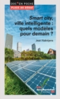Image for Smart City, Ville Intelligente: Quels Modeles Pour Demain ?