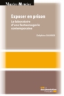 Image for Exposer En Prison: Le Laboratoire D&#39;une Fantasmagorie Contemporaine