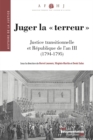 Image for Juger La Terreur: Justice Transitionnelle Et Republique De L&#39;an III (1794-1795)