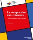 Image for La composition aux concours: Methodologie et sujets corriges