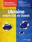 Image for Questions Internationales : Ukraine, entre Est et Ouest - n(deg)118