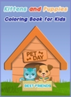 Image for Kittens and Puppies Coloring Book for Kids : Dogs and Cat Coloring Book for Toddlers/ A Fun Coloring Gift Book for Kittens and Puppies Lovers/ Puppy and Kitten Coloring Book for Boy and Girls