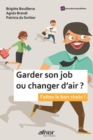 Image for Garder son job ou changer d&#39;air ?: Faites le bon choix !