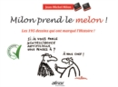 Image for Milon prend le melon !: Les 195 dessins qui ont marque l&#39;Histoire !