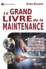 Image for Le grand livre de la maintenance: Concepts, demarches, methodes, outils et techniques