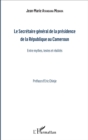Image for Le Secretaire general de la presidence de la Republique du Cameroun: Entre mythes, textes et realites