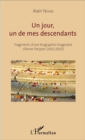 Image for Un jour, un de mes descendants: Fragments d&#39;une biographie imaginaire d&#39;Anne Pierjean (1921-2003)